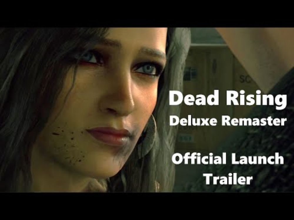 Dead Rising Deluxe Remaster - Official Launch Trailer