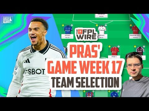 Pras' FPL Gameweek 17 Team Selection | The FPL Wire | Fantasy Premier League Tips 2024/25