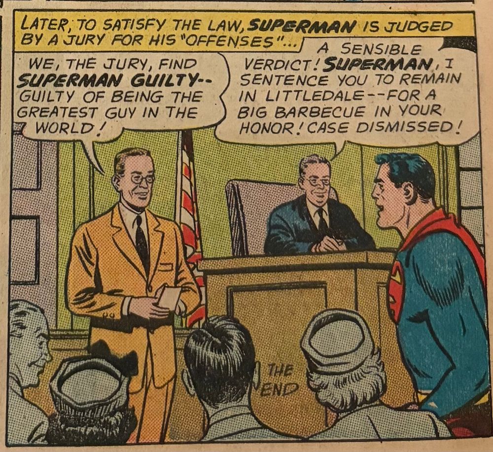 Superman being found guilty of being the greatest guy in the world and sentenced to a big barbecue in his honor