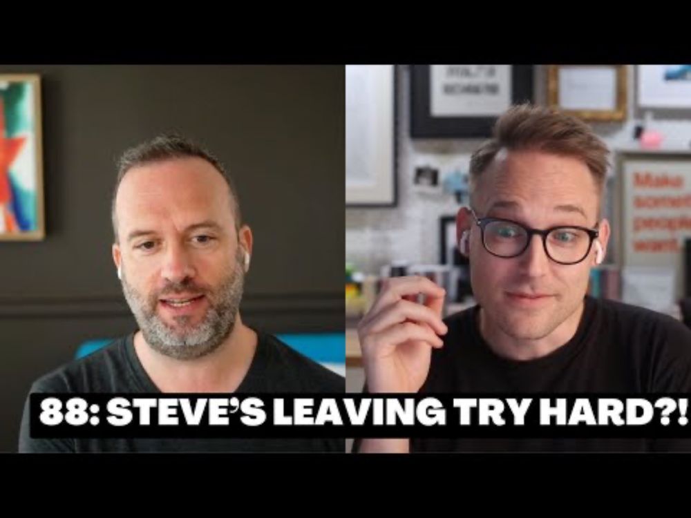 88: Steve's Leaving Try Hard?!