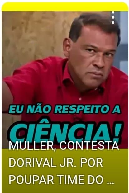 Imagem do ex jogador Muller, com expressão séria e a legenda "EU NÃO RESPEITO A CIÊNCIA!". Chamada do vídeo "Muller contesta Dorival Jr por poupar time".