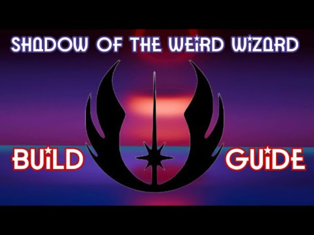 Jedi Build Guide - Shadow of the Weird Wizard #SotWW