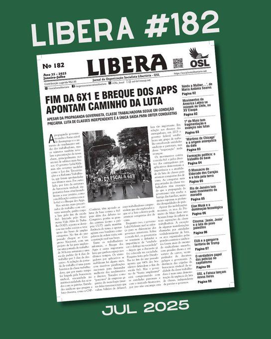 disponível a edição número 182 do Libera!.. no editorial, as lutas do Breque dos Apps e pelo fim da escala 6x1... (por OSL, Organização Socialista Libertária)
