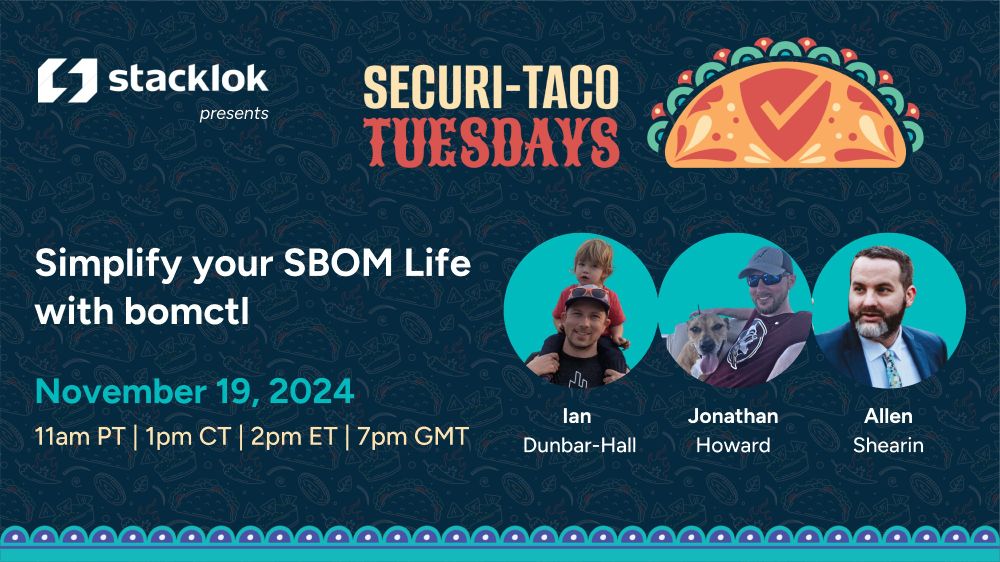 Dark blue background with faint images of tacos & toppings, in the foreground is the text: Stacklok presents Securi-Taco Tuesdays (with a red/yellow/green logo of a taco) and the title Simplify Your SBOM Life with bomctl 

November 19, 2024 | 11am PT | 1pm CT | 2pm ET | 7pm GMT

There are three circular images to the right with headshots of Ian Dunbar-Hall (who has a child on his shoulders and he's holding on to their legs), Jonathan Howard (who is sitting with a tan/white dog), and Allen Shearin (who is wearing a dark suit with a white shirt and blue tie) they all have teal backgrounds behind their images. At the bottom of the image is a thin teal border with half circles of blue/purple with small with dots in their center for decoration.
