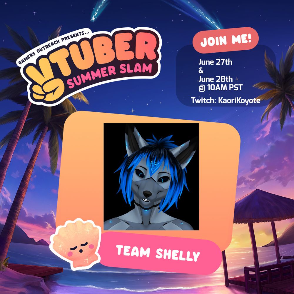 Vtuber Summer Slam Charity for GamersOuteach, Featuring Kaori Koyote on Twitch on June 27th & June 28th @ 10AM PST
With a beach background with clouds, waves, palm trees, cabanna, and Team Shelly mascot, Shelly is a seashell