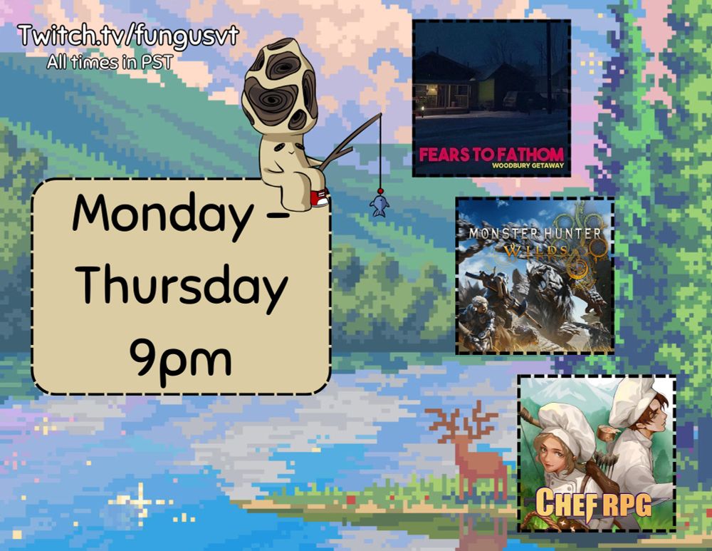 Monday to Thursday at 9pm
Fears to Fathom: Woodbury Getaway
Monster Hunter Wilds
ChefRPG