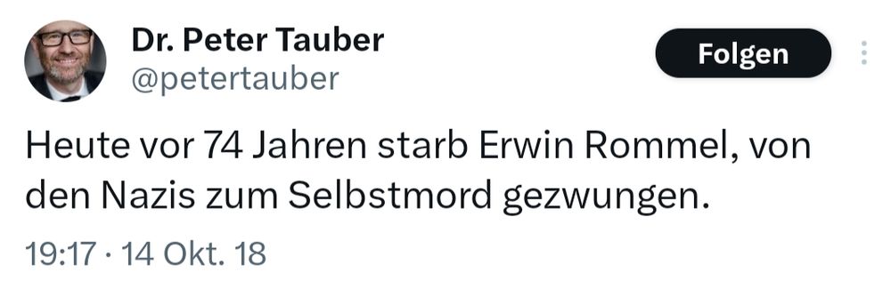 Ein Tweet von CDU-Politiker Peter Tauber vom 14. Oktober 2018 mit dem Inhalt: "Heute vor 74 Jahren starb Erwin Rommel, von den Nazis zum Selbstmord gezwungen."