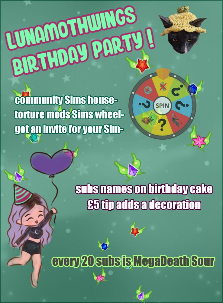 LUNAMOTHWINGS BIRTHDAY PARTY! Tilly in lemon hat emoji community Sims house torture mods sims wheel get an invite for your sim wheel with sims death, fire, no toilet, no ladder in pool, and mystery, subs names on birthday cake £5 tip adds a decoration, every 20 subs is megadeath sour artistic drawing of Luna holding a purple heart balloon and wearing a green and purple striped hat