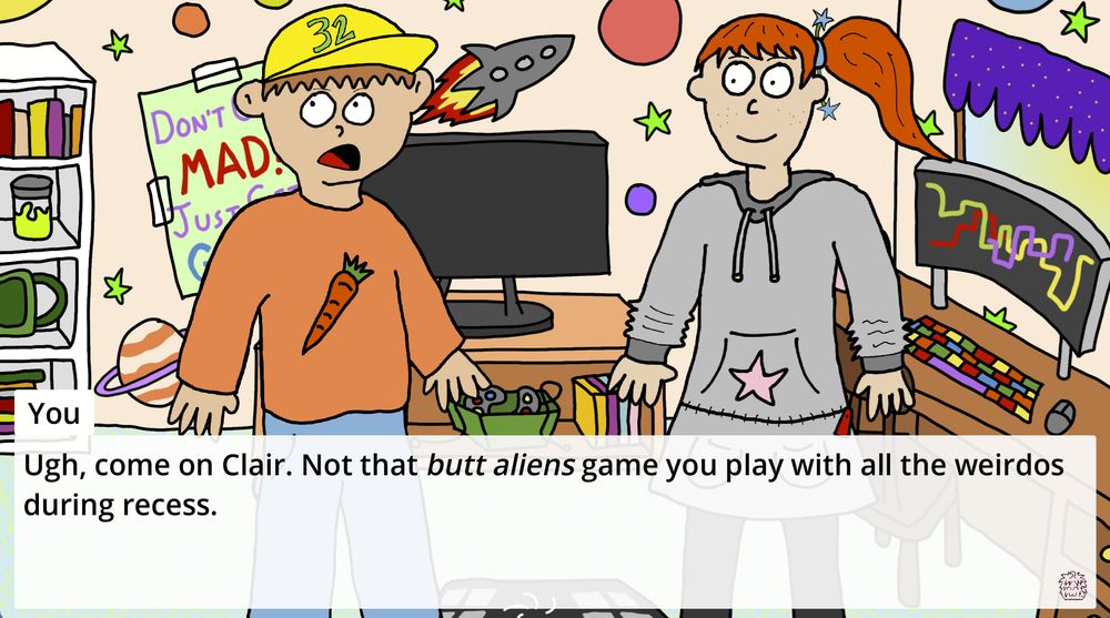 Screenshot from the game Recesses. The main character is saying to his friend Clair: "Ugh, come on Clair. Not that butt aliens game you play with all the weirdos during recess."