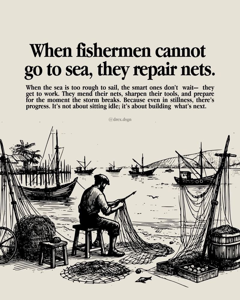 Image quote when fisherman can not go to sea, they repair nets