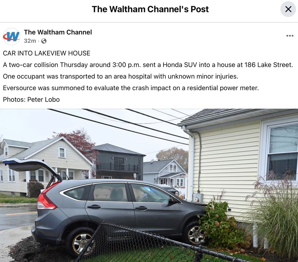 CAR INTO LAKEVIEW HOUSE
A two-car collision Thursday around 3:00 p.m. sent a Honda SUV into a house at 186 Lake Street.
One occupant was transported to an area hospital with unknown minor injuries.
Eversource was summoned to evaluate the crash impact on a residential power meter.
Photos: Peter Lobo