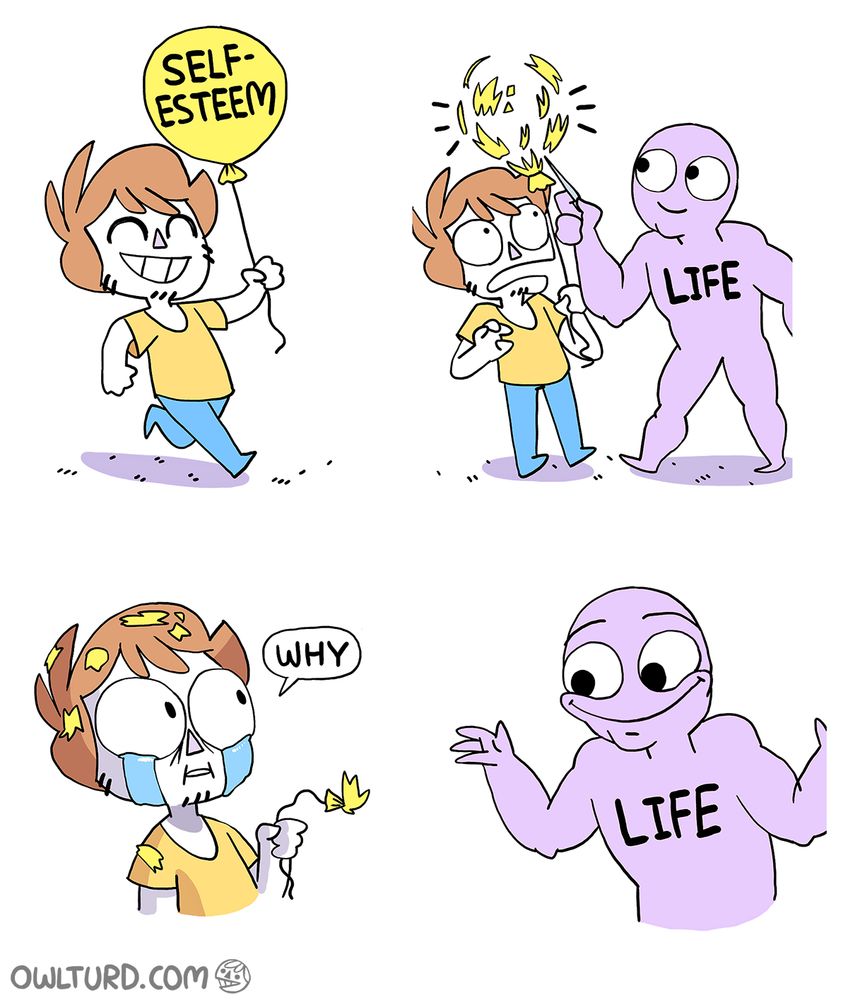 This comic is in Shen's old art-style, which features big circular eyes, stockier bodies, and overall less detail (face lines, muscle definition, clothing folds).

Panel 1: Shen is happily running, grasping the string of a bright yellow balloon. The balloon is labeled "Self-Esteem".

Panel 2: Life walks into the panel holding a needle to the balloon. Shen skids to a halt in front of Life but it's too late -- the needle has popped the balloon, it's shape still vaguely outlined in the air by the chunks of yellow rubber now falling apart.

Panel 3: Yellow balloon chunks rain down, a few landing on Shen's hair. He is distraught and crying a waterfall of tears from both eyes. He says: "Why"

Panel 4: Life just smiles wide and shrugs.