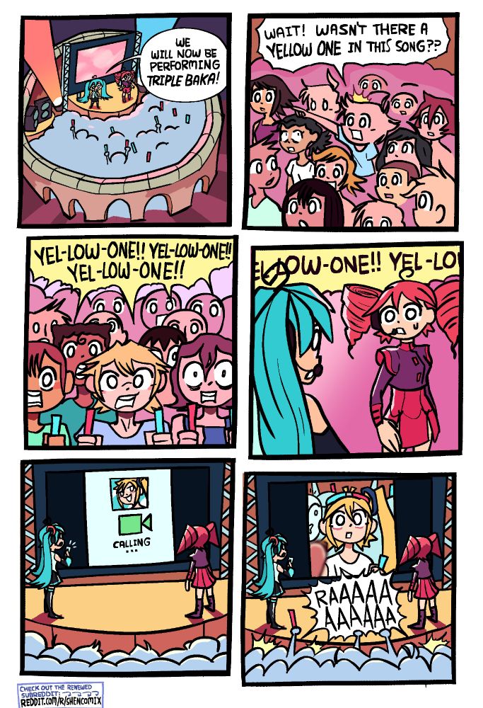 Panel 1: Hatsune Miku and Kasane Teto are on stage at a concert venue, in front of cheering fans with teal and red glowsticks. Behind them is a screen large screen displaying a cloudy pink background.
Miku: "We will now be performing TRIPLE BAKA!"

Panel 2: One person in the crowd points at the stage and blurts out "WAIT! Wasn't there a yellow one in this song??" as others around him either look at him or look forward in silence. The Sanrio Boy and Junji Ito Girl from some of my other comics are there.

Panel 3: The crowd begins to chant: "YEL-LOW-ONE!! YEL-LOW-ONE!! YEL-LOW-ONE!!"

Panel 4: Miku looks over at Teto, unsure of what to do. Teto only returns her gaze, equally uncertain, as the chant continues in the background.

Panel 5: Miku is projecting her phone onto the screen large screen at the back of the stage, for everyone to see, and is now video calling her friend Akita Neru, the yellow-haired girl who was the third one in Triple Baka.

Panel 6: Neru picks up the video call, revealing that she's actually in the crowd at the concert, wearing a glowstick halo and holding another glowstick. A guy next to her is pogging, having realized it's her. The crowd explodes in a "RAAAAAAAAAAA"