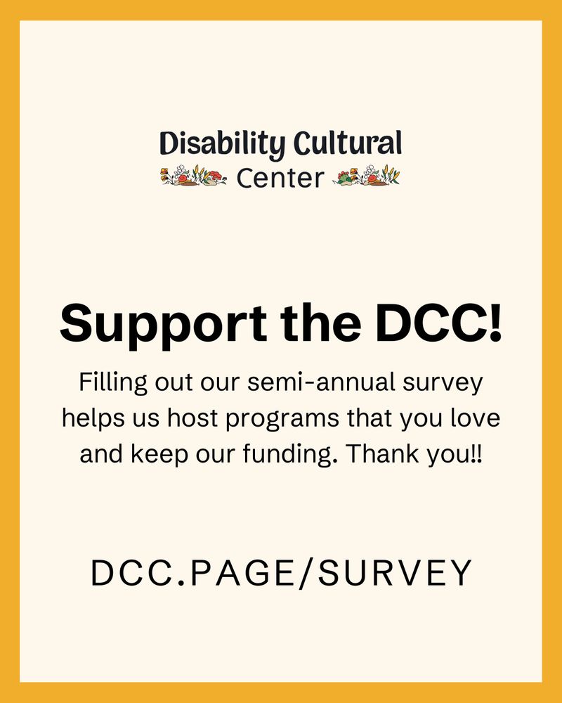 Atop a light yellow slide with a dark yellow border, a black title in the center reads, "Support the DCC! Filling out our semi-annual survey helps us host programs that you love and keep our funding. Thank you!!" Below is a survey link. DCC logo at the top. Link is in the caption.