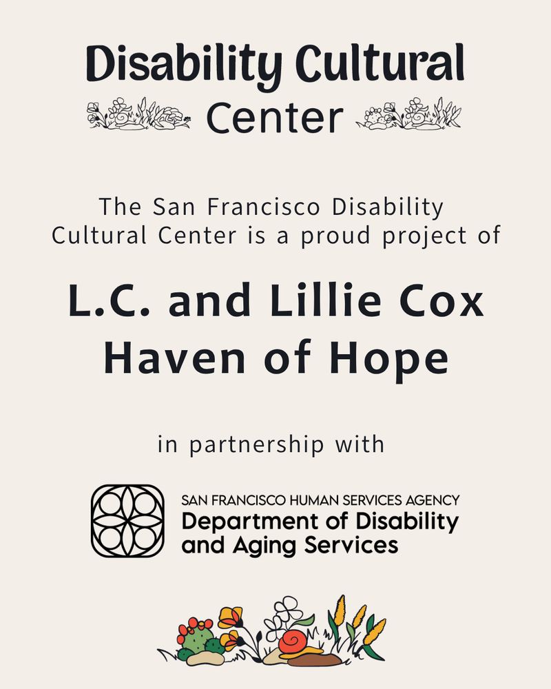 Slide 2: DCC logo at the top. The slide reads San Francisco Disability Cultural Center is a proud project of L.C. and Lillie Cox Haven of Hope in partnership with the Human Services Agency: Department of Aging and Disability Services. Colorful garden with snail graphic below.
