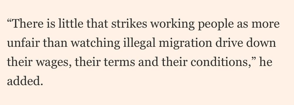 Statement made by Keir Starmer at yesterday's immigration summit 31/3/2025. "There is little that strikes working people as more unfair than watching illegal migration drive down their wages, their terms and their conditions,” he added.
