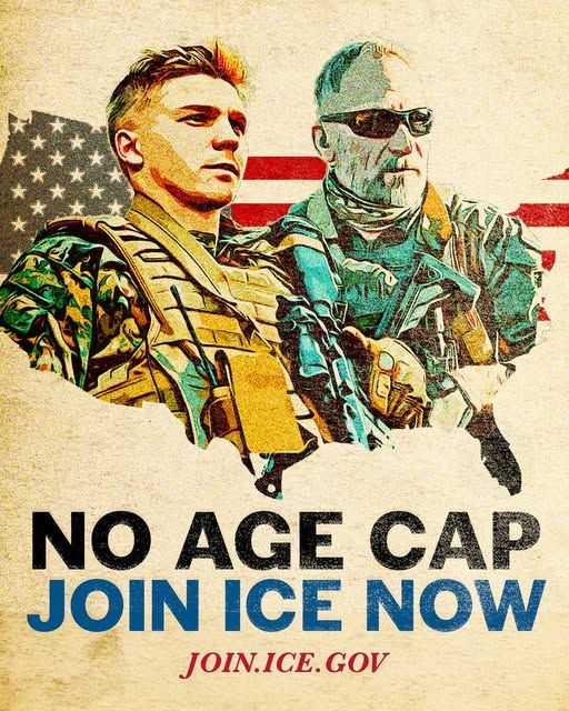 An ICE recrruitment poster encouraging father/son enlistment done in a very classic "propaganda" poster style showing 2 men, one young, one mature, with the shape of the USA behind the men, filled with the US flag. The caption says, "No Age Cap Join ICE Now!"