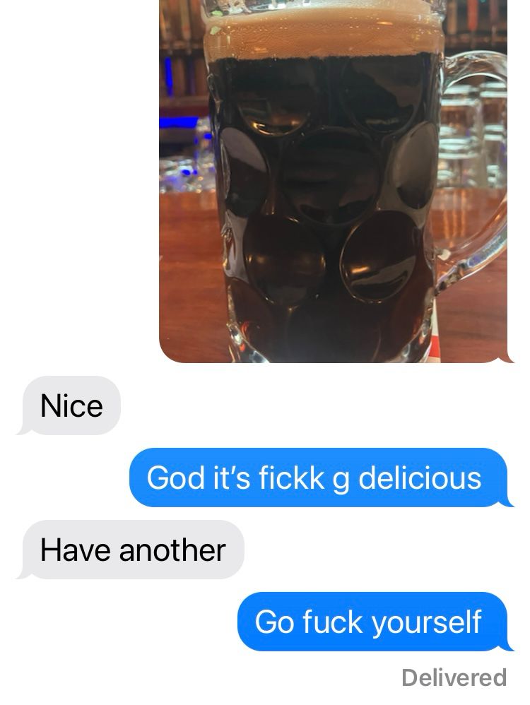 Test stream. Delicious Village Blacksmith beer in an appropriately sized drinking vessel. Comment is “it’s f*kng delicious’ followed by “have another one followed by go f*k yourself