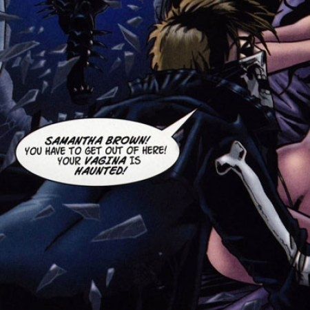 Samantha Brown! You have to get out of here! Your vagina is haunted!