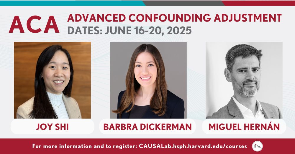 Advanced Confounding Adjustment (ACA). Dates June 16-20, 2025. Instructors: Joy Shi, Barbra Dickerman, Miguel Hernán.