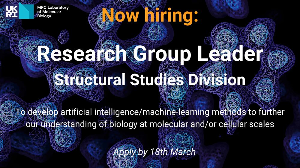 Now hiring:
Research Group Leader
Structural Studies Division
To develop artificial intelligence/machine-learning methods to further our understanding of biology at molecular and/or cellular scales
Apply by 18th March