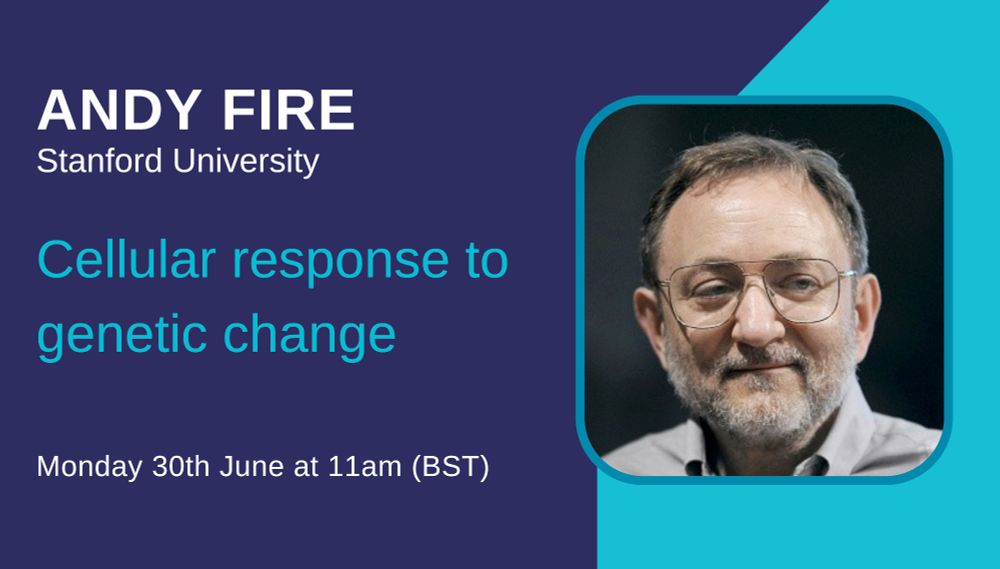Andy Fire
Stanford University
Cellular response to genetic change
Monday 30th June at 11am (BST)