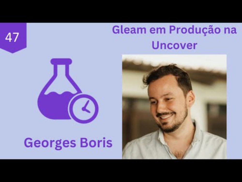 Gleam em Produção na Uncover, com Georges Boris