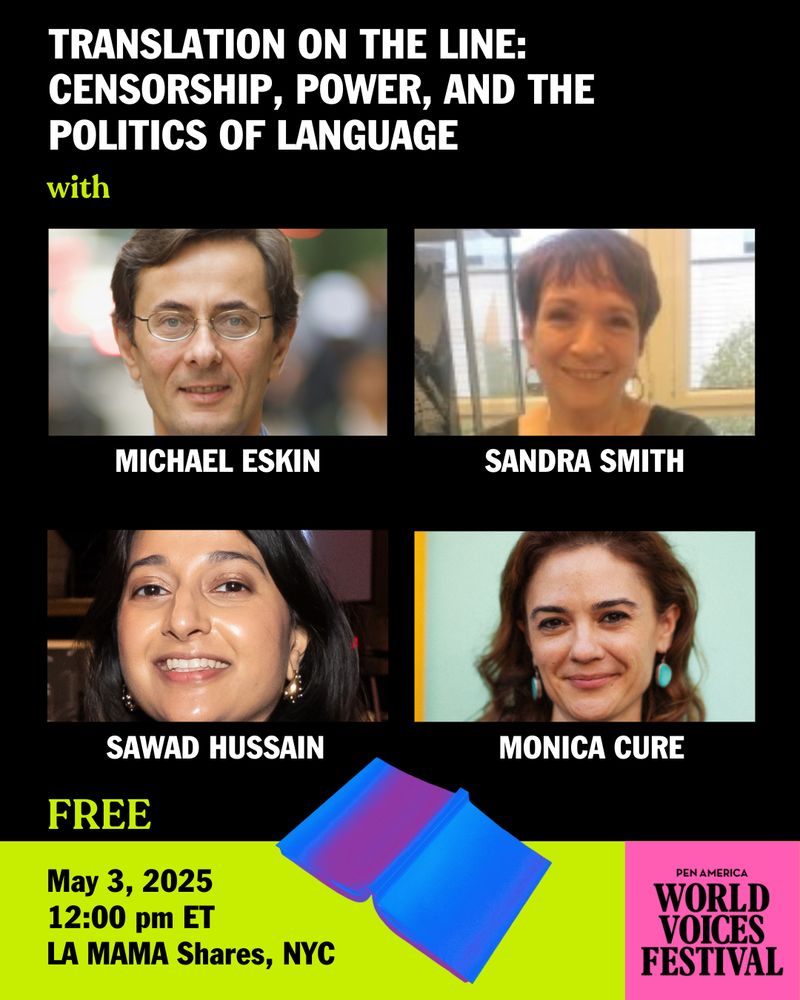 Flier for Translation on the Line: Censorship, Power, and the Politics of Language, with  Michael Eskin, Sandra Smith, Sawad Hussain, and Monica Cure, May 3, 2025, 12:00 PM ET, LA MAMA Shares, NYC, PEN America World Voices Festival