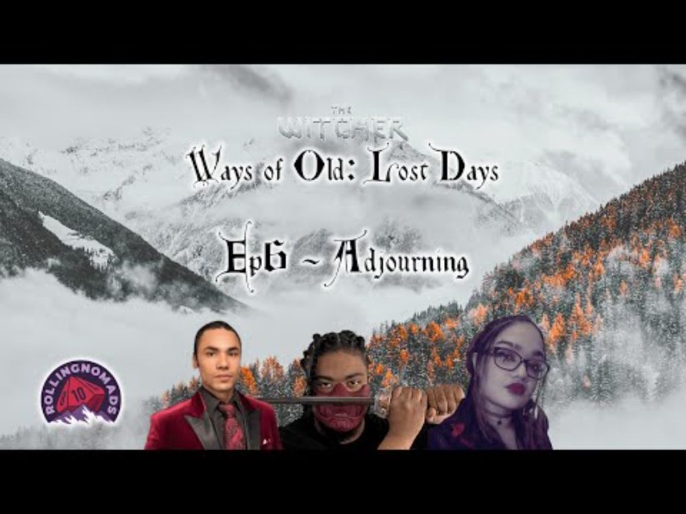 Ways of Old: Lost Days - A Witcher TRPG Story - S1 Ep6: Adjourning