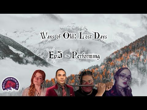 Ways of Old: Lost Days - A Witcher TRPG Story - S1 Ep5: Performing