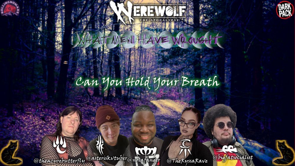 Werewolf: The Apocalypse. What Men Have Wrought. "Can You Hold Your Breath." Featuring headshots of Azure, Aster, Joe, Ryssa, and Elias.