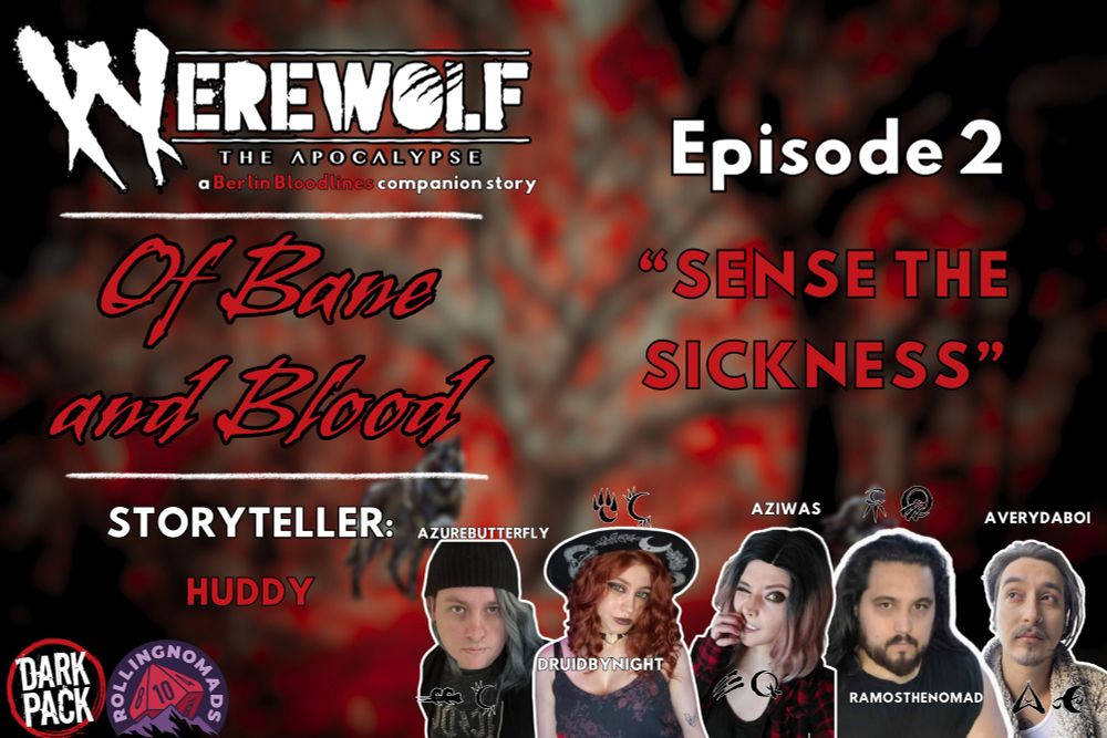 Werewolf: The Apocalypse Of Bane and Blood episode 2 "Sense the Sickness" promo featuring headshots of Azurebutterfly, druidbynight, aziwas, ramosthenomads, and averydaboi.