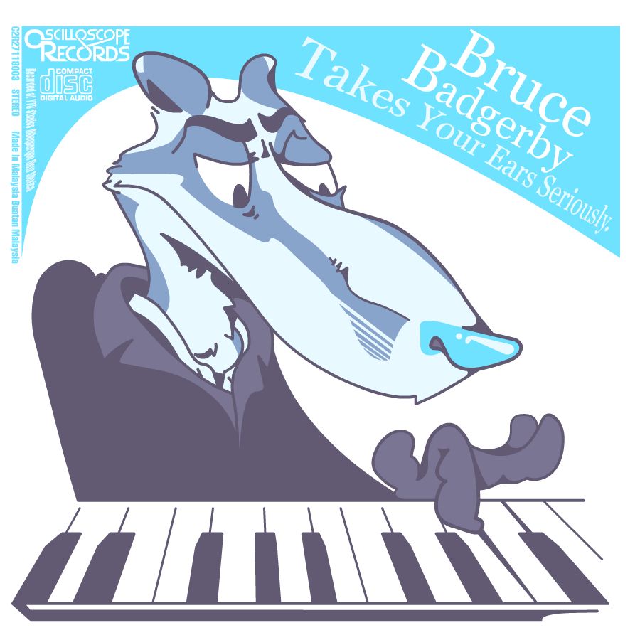 Bruce Badgerby's "Takes Your Ears, Seriously" album. He looks like a piano vampire and he's switched record labels to something called Oscilloscope.