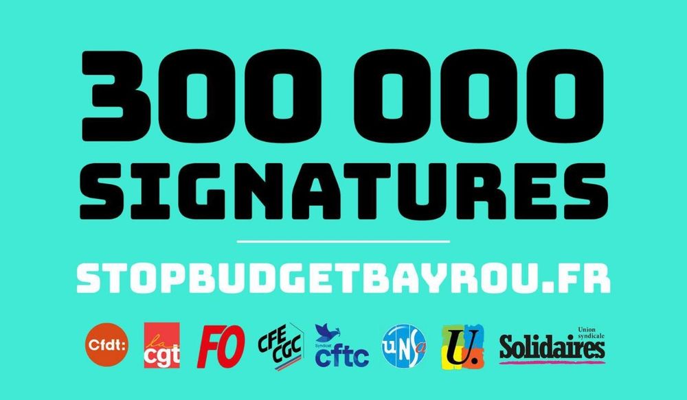 300 000 signatures stopbudgetbayrou
Fr

Et les logos de tous les syndicats 