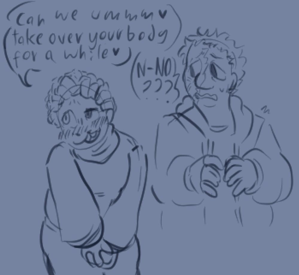 A sketch of Nestor (infested with Rafta) and Eugene from Look Outside. Nestor is blushing, holding his hands together as hey asks "Can we ummm [heart symbol] take over your body for a while [heart symbol]," while Eugene looks shocked or nervous, replying, "N-NO???"