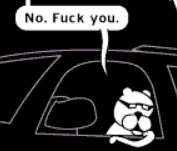 Ray Smuckles from the webcomic "Achewood" leaning out of his driver side window to say "No.  Fuck you."