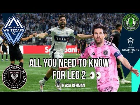 Messi & Inter Miami v Vancouver Whitecaps - All You Need to Know #Concacaf Champions Cup Leg 2, #MLS