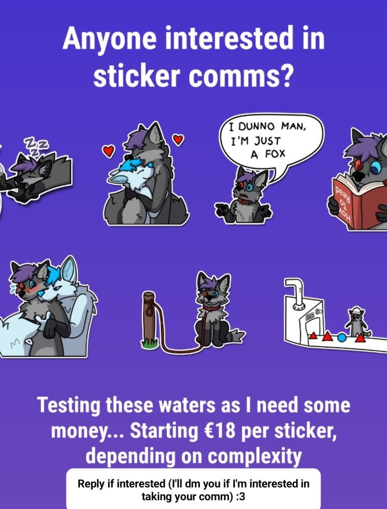 Anyone interestes in sticker commissions? Testing these waters as I need some money... Starting €18 per sticker, depending on complexity. Reply if interested (I'll dm you if I'm interested in taking your commission).