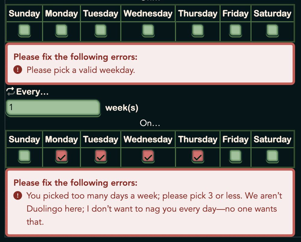A screenshot from a component preview, notably with the following error text when 4 days a week are chosen: "You picked too many days a week; please pick 3 or less. We arenʼt Duolingo here; I donʼt want to nag you every day—no one wants that."