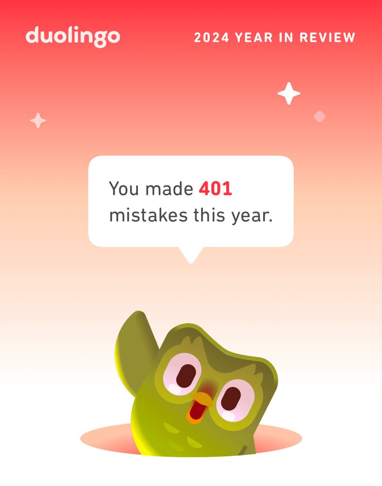 The green duolingo owl cheerfully informs me in a speech bubble that I made 401 mistakes this year.