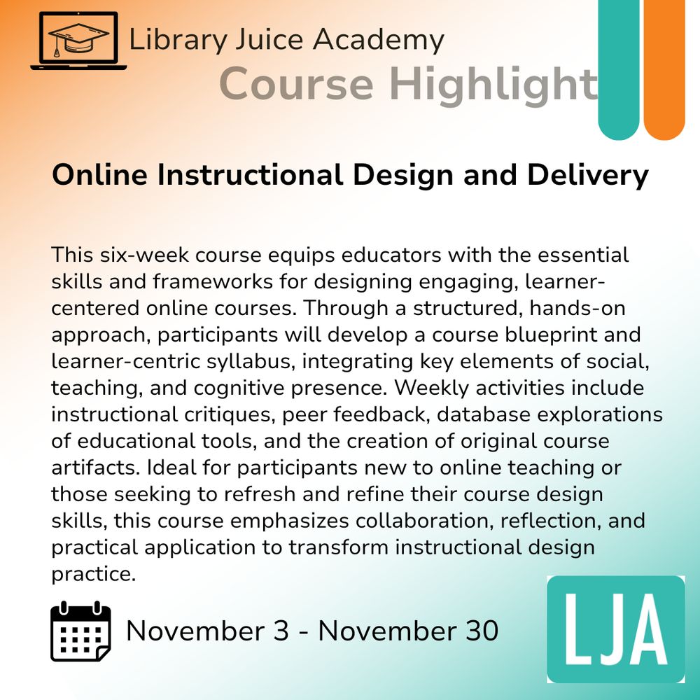 Library Juice Academy's six-week Online Instructional Design and Delivery course teaches educators to create engaging, learner-centered online courses with hands-on activities and peer feedback.