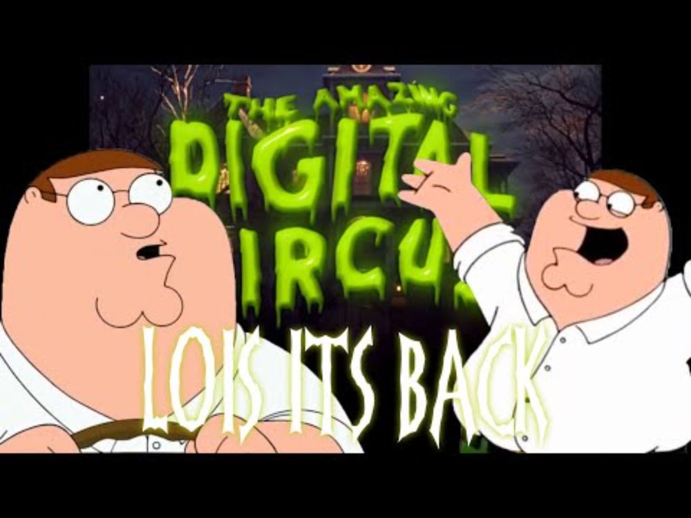 LOIS, IT'S BACK!!!!! (Family Guy x The Amazing Digital Circus Episode 3)