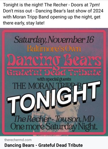Tonight is the night! The Recher -Doors open at 7pm! Don't miss out - Dancing Bears last show of 2024 with Moran Tripp Band opening up the night!", get there early, stay late!