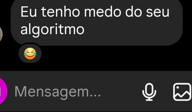 Print do meu chat com a mensagem "Eu tenho medo do seu algoritmo" 