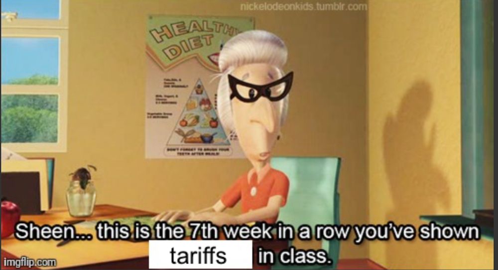 This is the 7th week in a row you’ve shown tariffs in class.