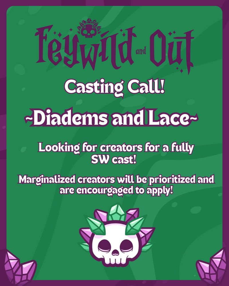 Text is as follows: 

Feywild and out casting call! “Diadems and Lace.” Looking for creators for a fully SW cast. Marginalized creators will be prioritized and are encouraged to apply 