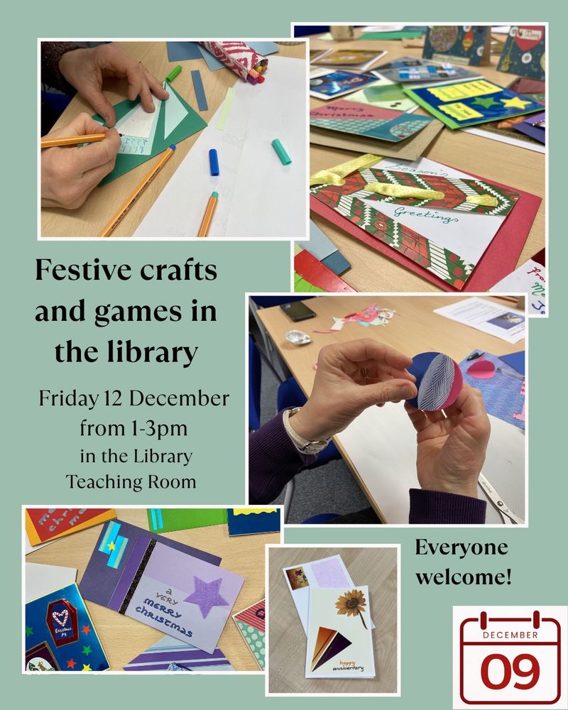 A composite image of photos showing crafting in action, such as hands folding paper and writing, and finished items such as cards and tags. It includes the words Festive crafts and games in the library, Friday 12 December, from 1 to 3 pm in the Library Teaching Room. Everyone is welcome.