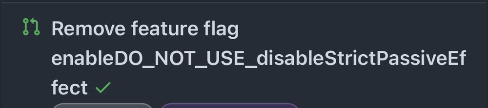 screenshot of PR title: “Remove feature flag enableDO_NOT_USE_disableStrictPassiveEffect”