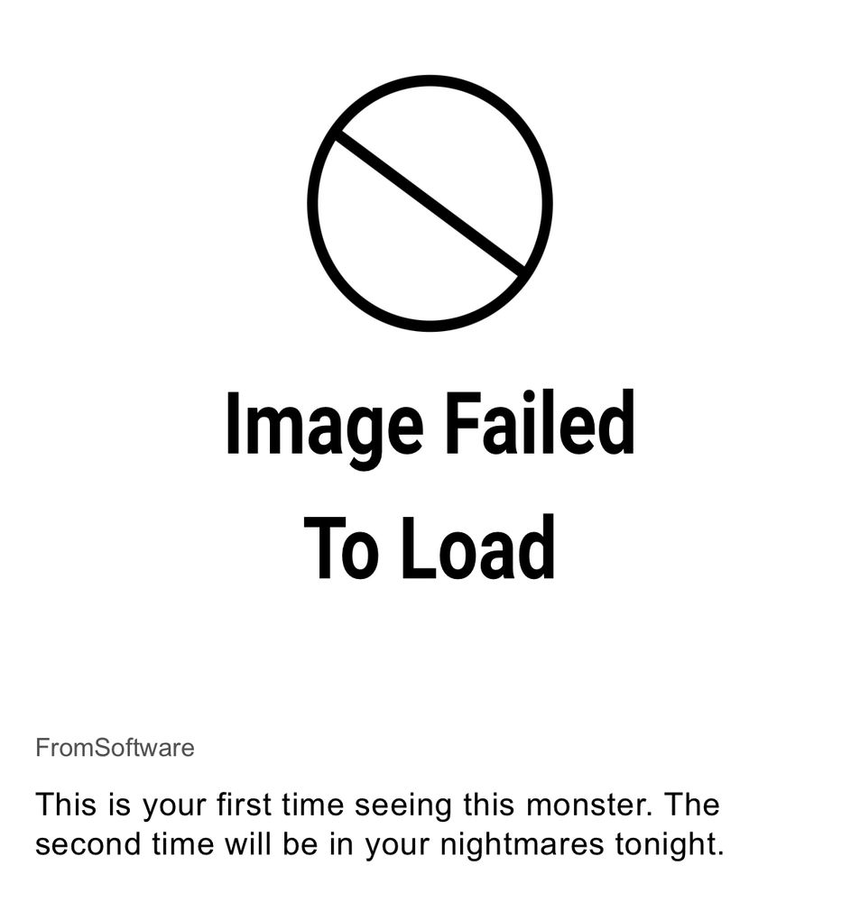 article screenshot. “image failed to load” placeholder image. below it, a caption: “FromSoftware. this is your first time seeing this monster. the second time will be in your nightmares tonight”