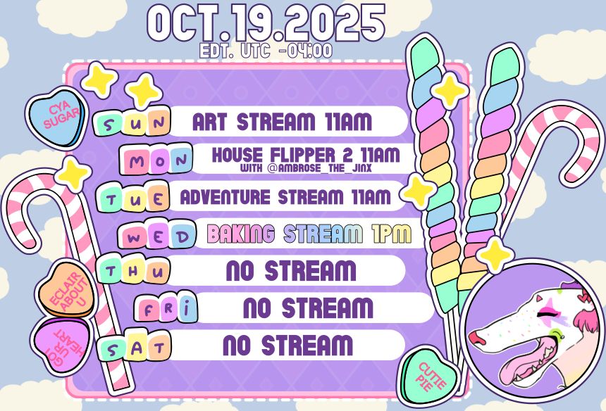A schedule board covered in candy, for the week of October 19th, 2025, that reads:
SUNDAY - Art Stream 11am EDT
MONDAY - House Flipper 2 with Ambrose 11am EDT
TUESDAY - Adventure Stream 11am EDT
WEDNESDAY - Baking Stream 1pm EDT